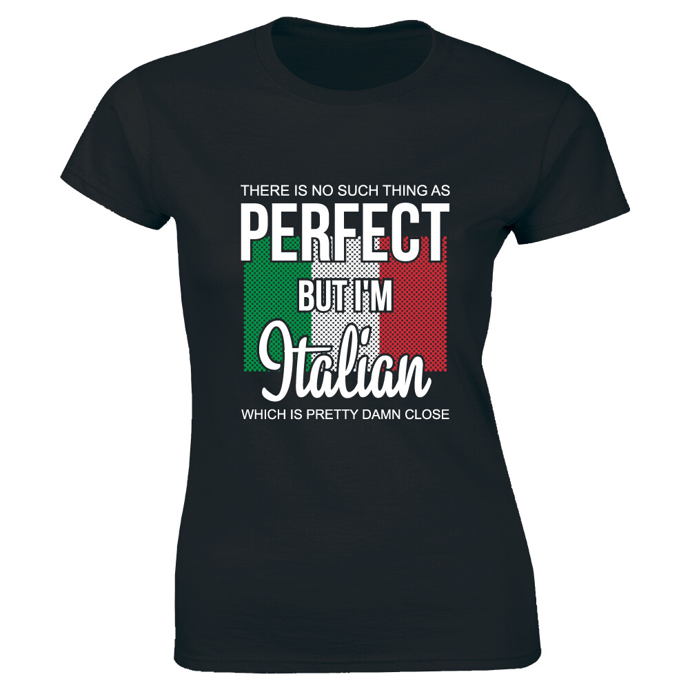 There Is No Such Thing As Perfect But I’m Italian Womens T-Shirt with Italy Flag