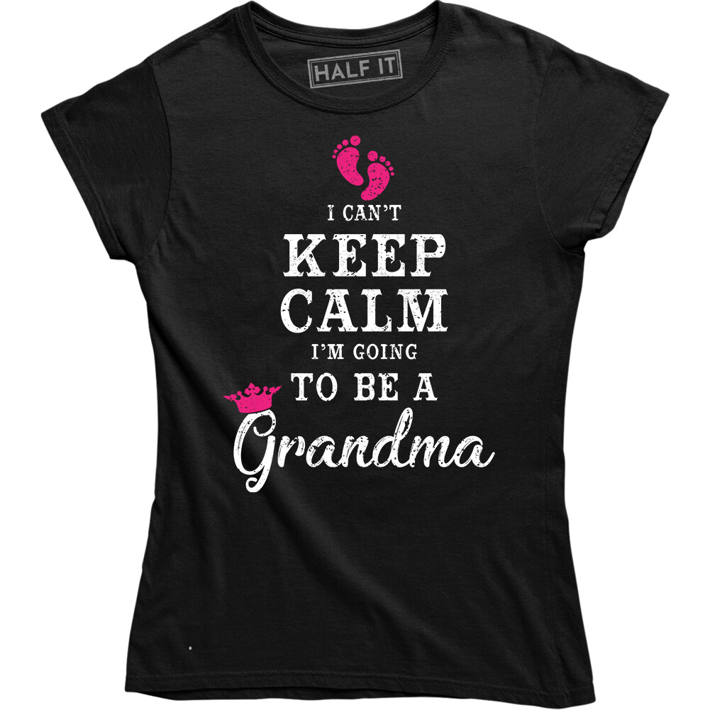 Keep Calm I’m Going to be a Grandma Women’s T-shirt Funny Humor New Baby Gift
