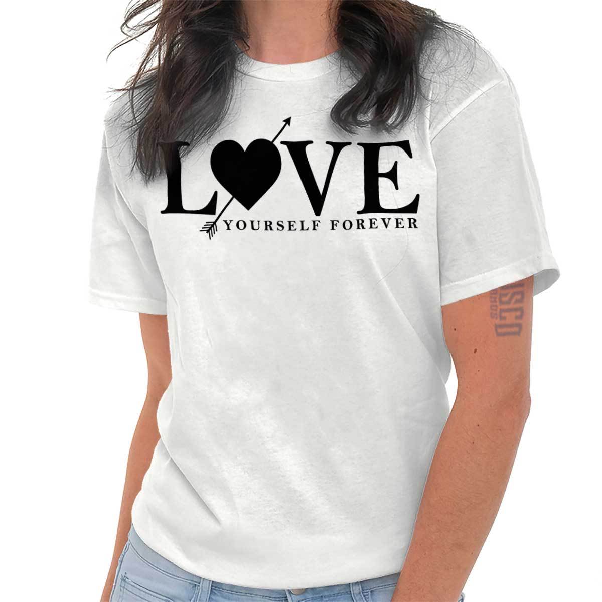 Love Yourself Forever Inspirational Positive Womens Crewneck T Shirt Tees Tops