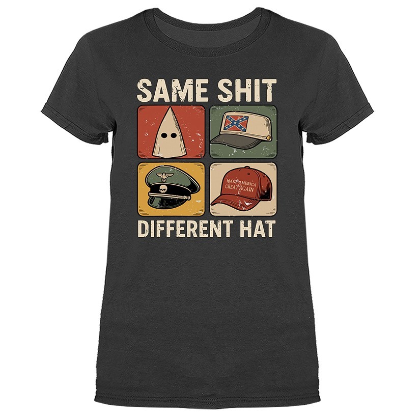 Same Sh*t Different Hat Women’s T-shirt
