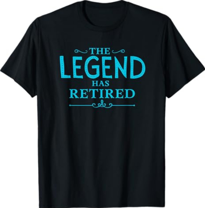 The Legend Has Retired Funny Retirement Shirt T-Shirt