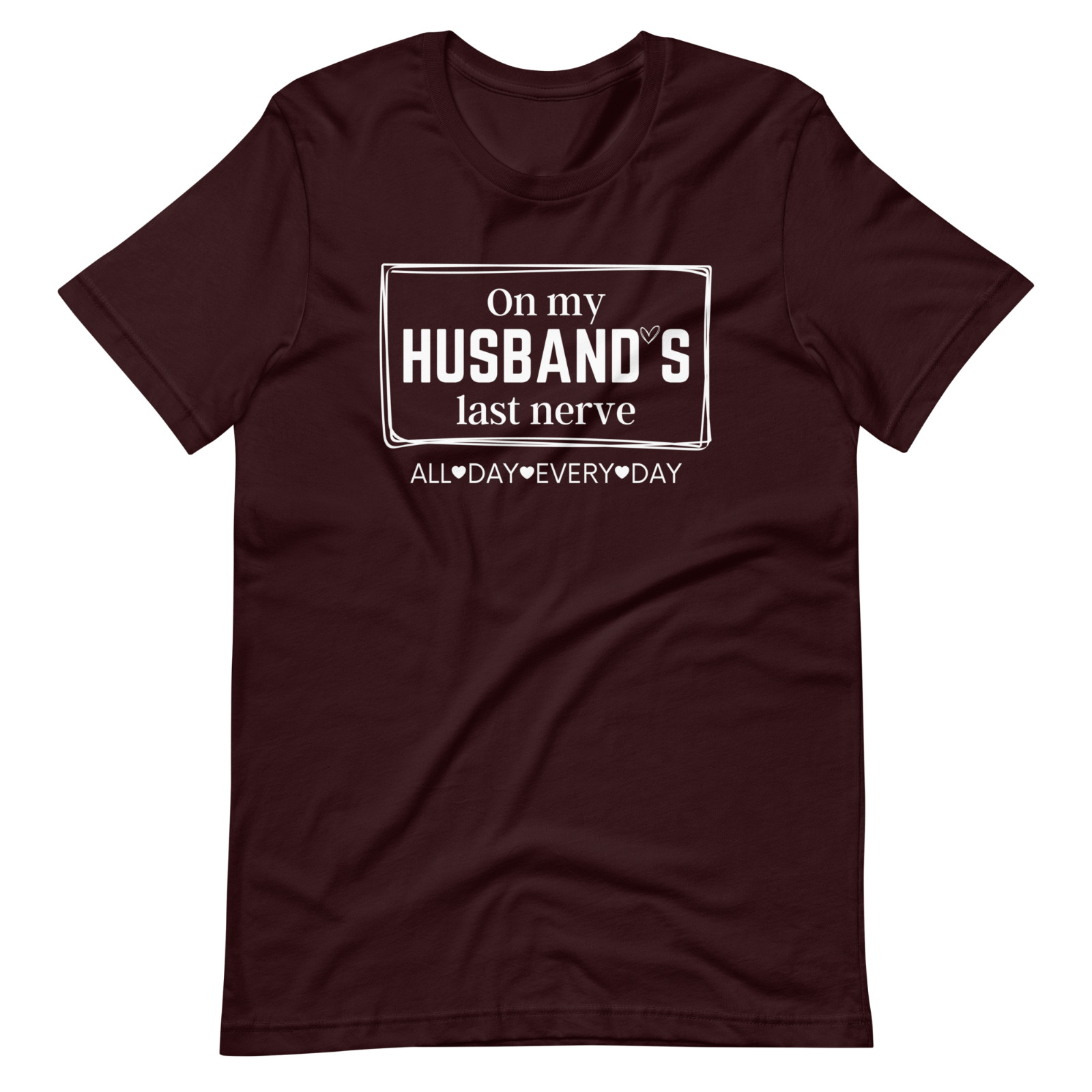 On My Husband’s Last Nerve Funny Humor Wife Gift T-Shirt S,M,L,XL,2X,3X,4X