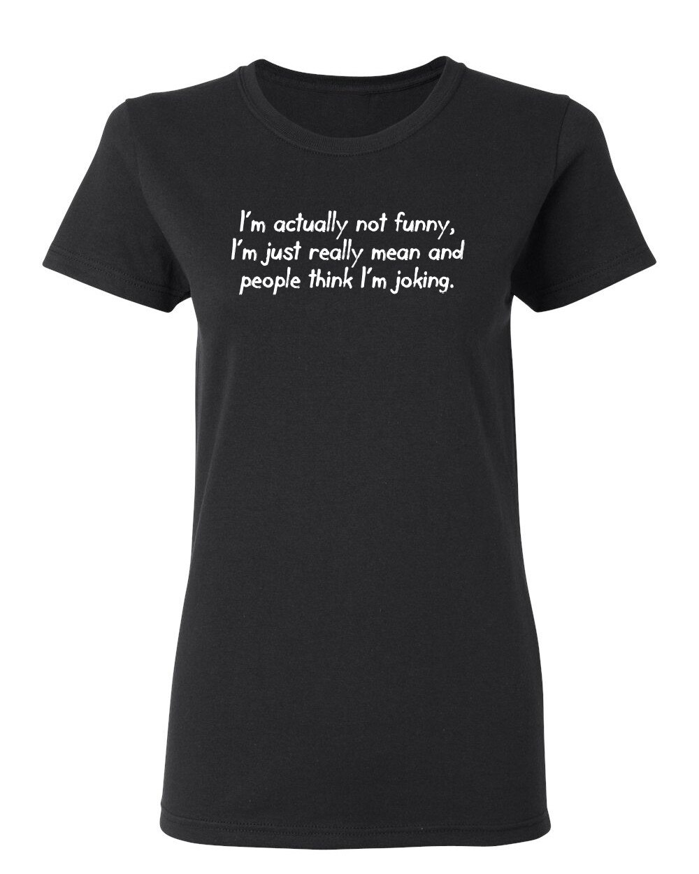 I’m Actually Not Funny Sarcastic Novelty Graphics Funny Womens T-Shirt
