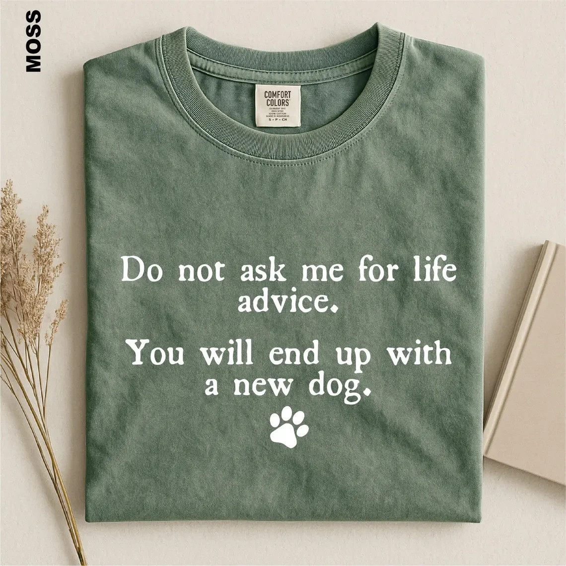 Funny Dog Mom Shirt Do Not Ask Me For Life Advice Sarcastic Pet Lover Tee