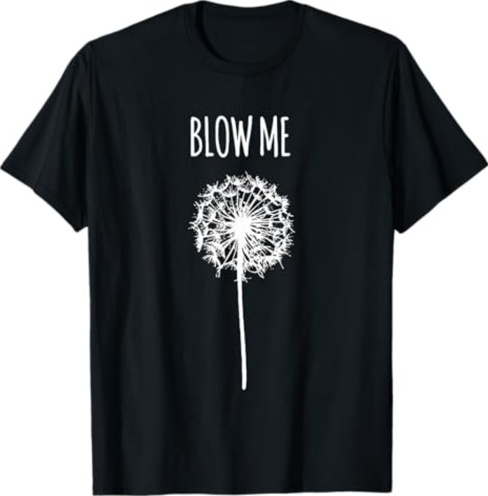 Retro Vintage Saying Quotes Funny Flower Dandelion Blow Me T-Shirt