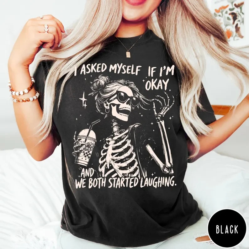 I Asked Myself If Im Okay Shirt Funny Skeleton Coffee Sarcastic Graphic Tee