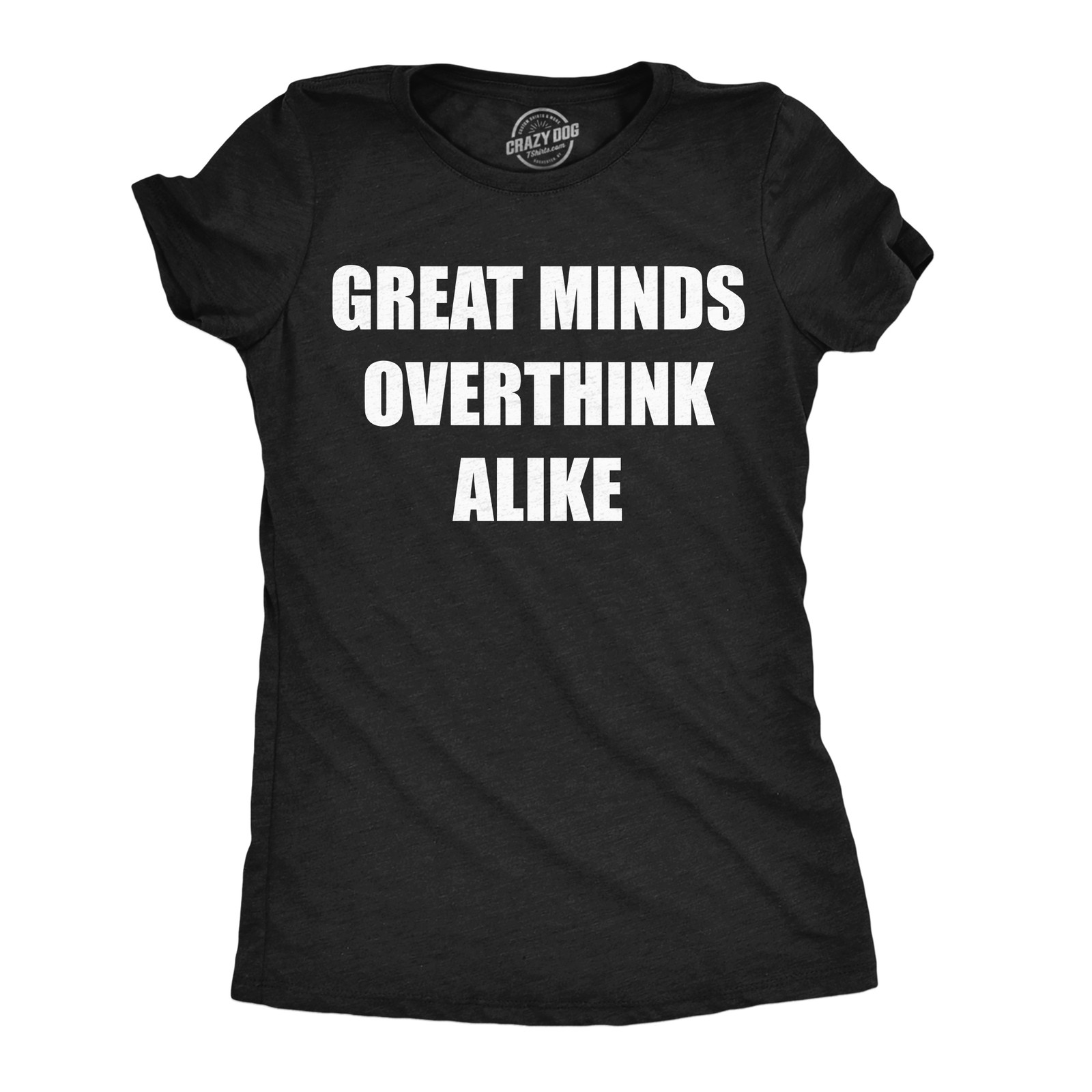 Womens Funny T Shirts Great Minds Overthink Alike Sarcastic Tee For Ladies