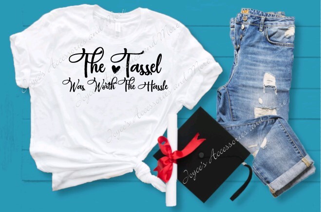 The Tassel Was Worth The Hassle – Custom T-shirt (Multiple Sizes Available)