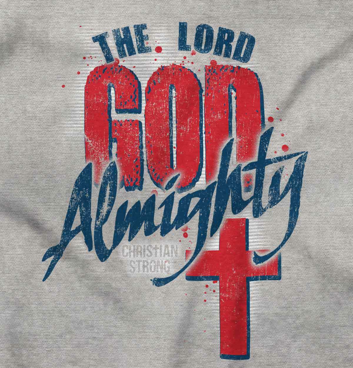Christian Strong The Lord God Almighty Cross Womens or Mens Crewneck T Shirt Tee