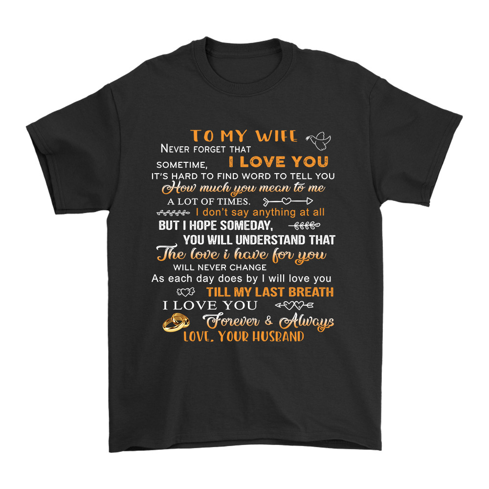To My Wife Gift From Husband – Never Forget That I Love You T-Shirt Love Gift