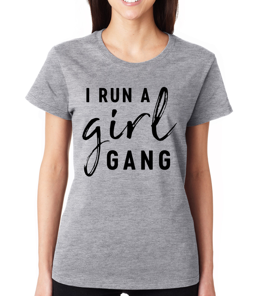 I RUN A GIRL GANG cute funny family mom sister squad Women’s Crew neck T-Shirt