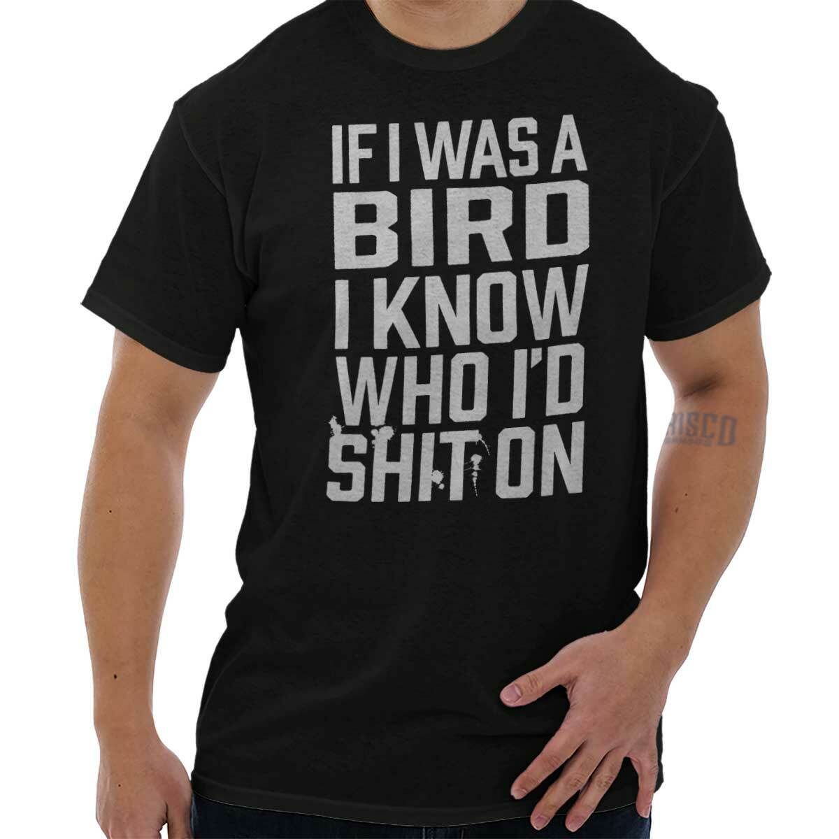 If I Was Bird Funny Offensive Sarcastic Rude Mens Casual Crewneck T Shirts Tees
