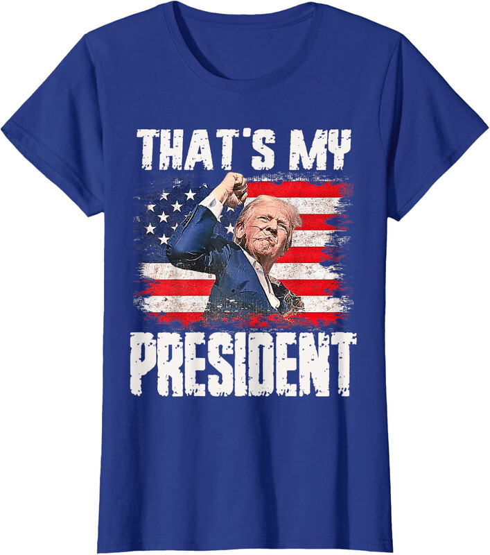 That’s My President Donald Trump 2024 Republican Gift Ladies’ Crewneck T-Shirt