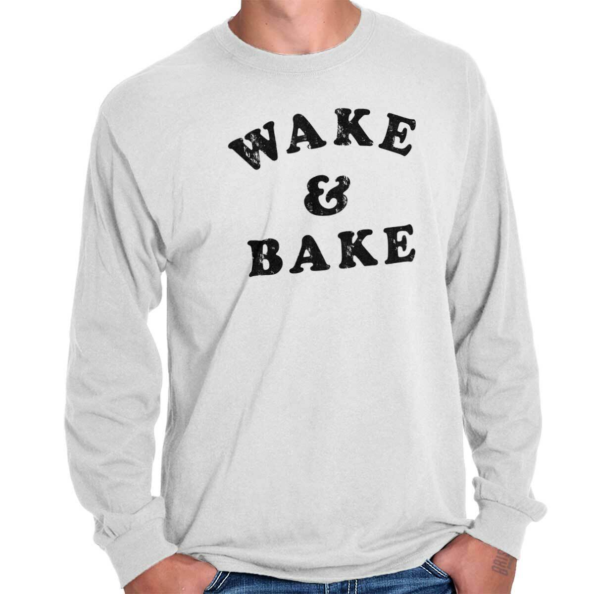 Funny Marijuana Stoner Wake and Bake Joke Long Sleeve Tshirt for Men or Women