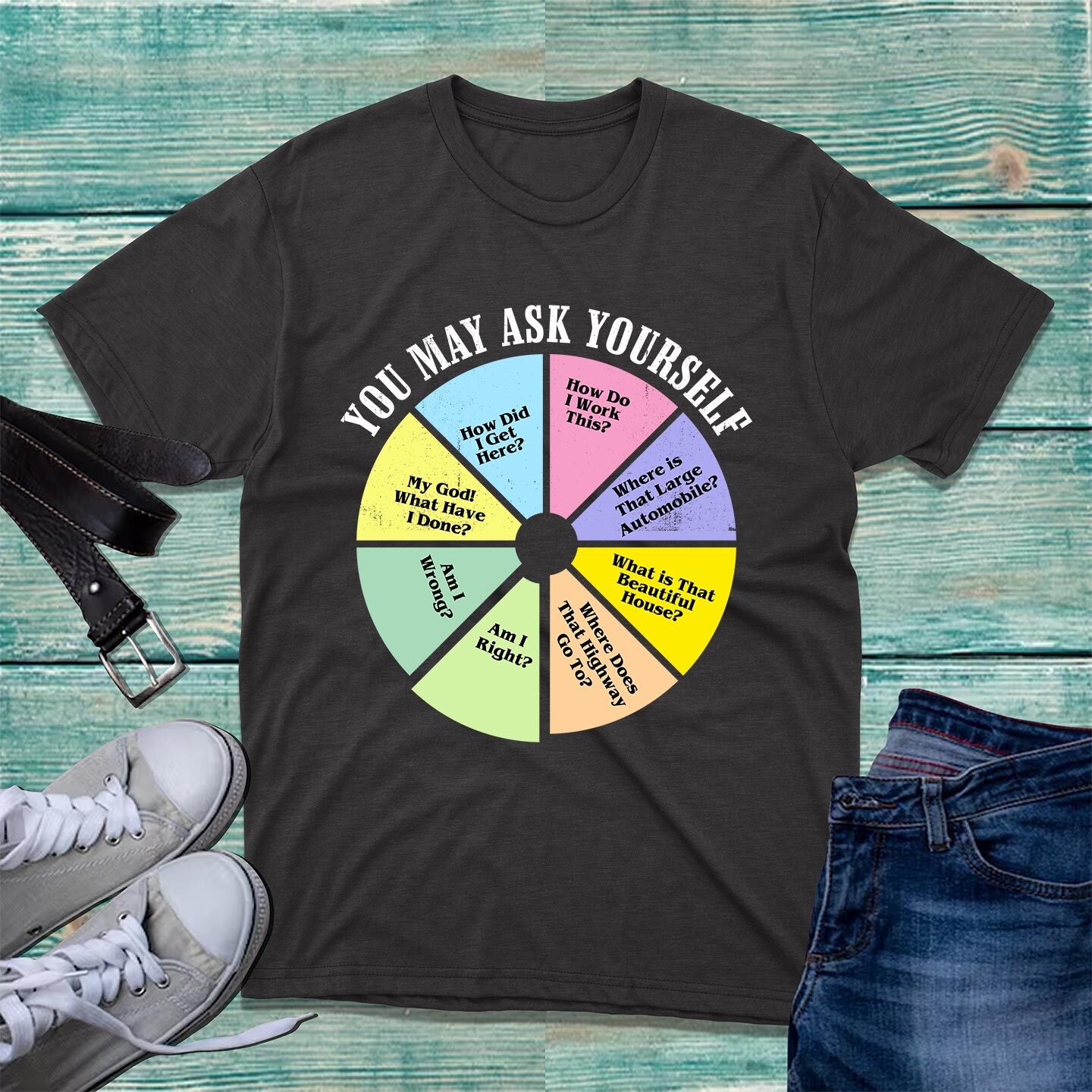 You May Ask Yourself T-Shirt 80’s Music Retro Lyrics Pie Chart Unisex Tee Top