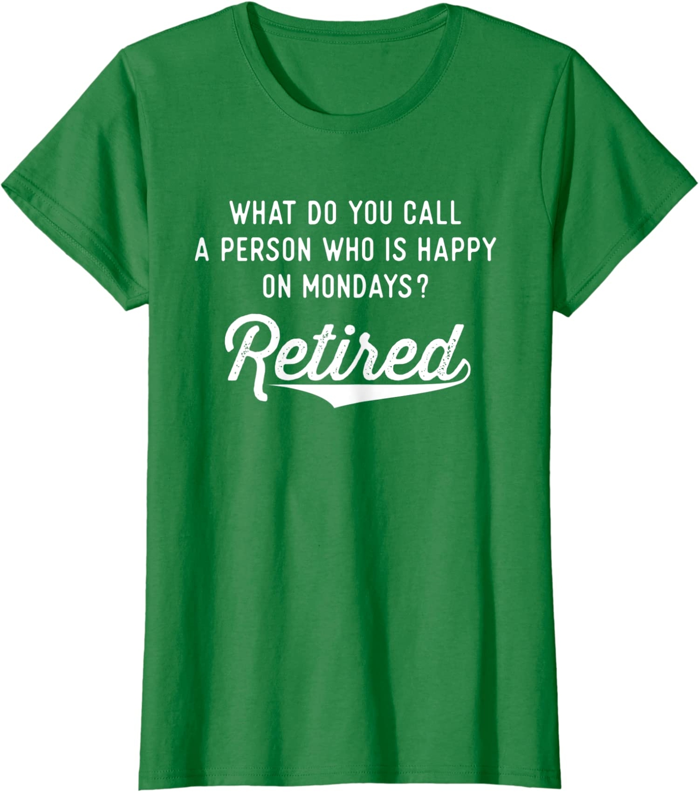 Retirement Gifts For Men Happy On Mondays Funny Retir Ladies’ Crewneck T-Shirt