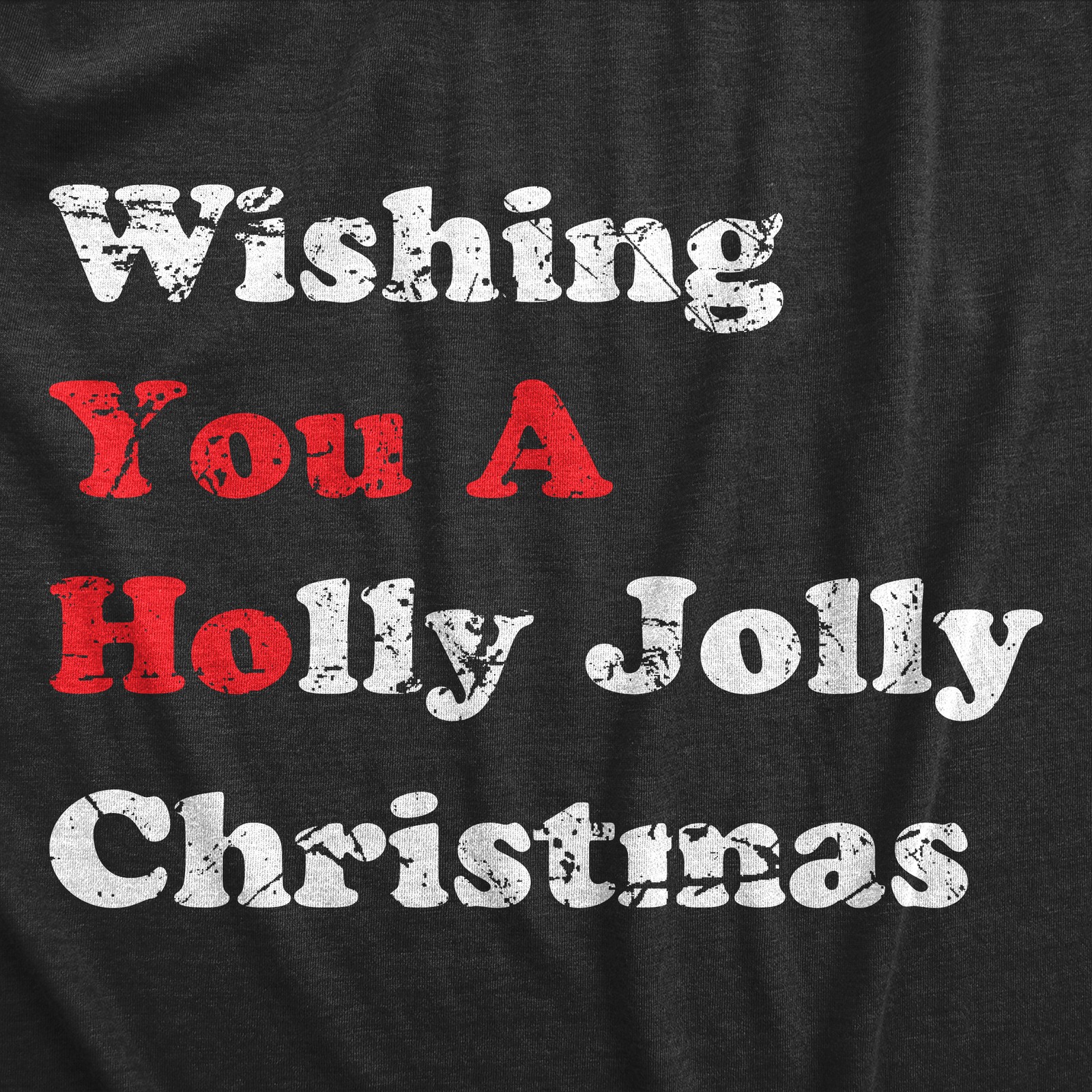 Womens Wishing You a Holly Jolly Christmas T Shirt Funny Offensive You A Ho Joke