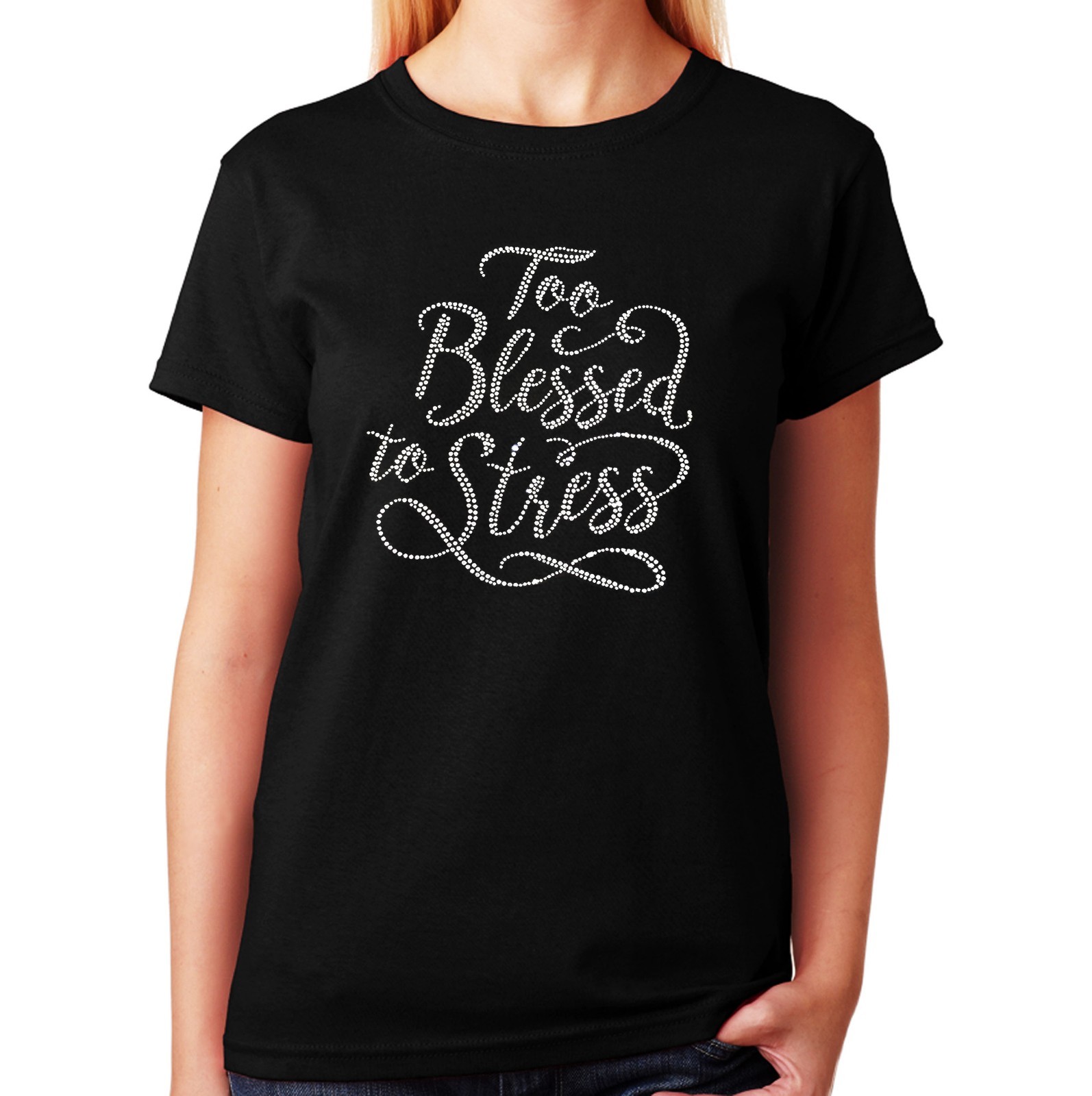 Women’s / Unisex Rhinestone T-shirt ” Too Blessed to Stress ” in Sm to 3XL