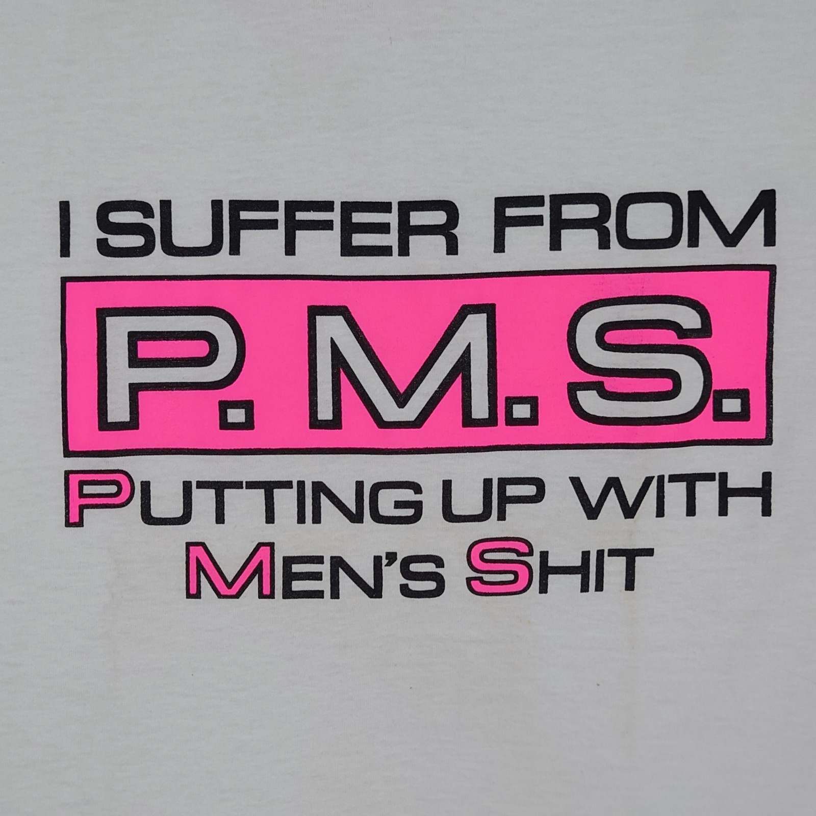 VTG ’90s I Suffer From PMS Putting Up With Mens S@*T T-shirt Size XL Made In USA