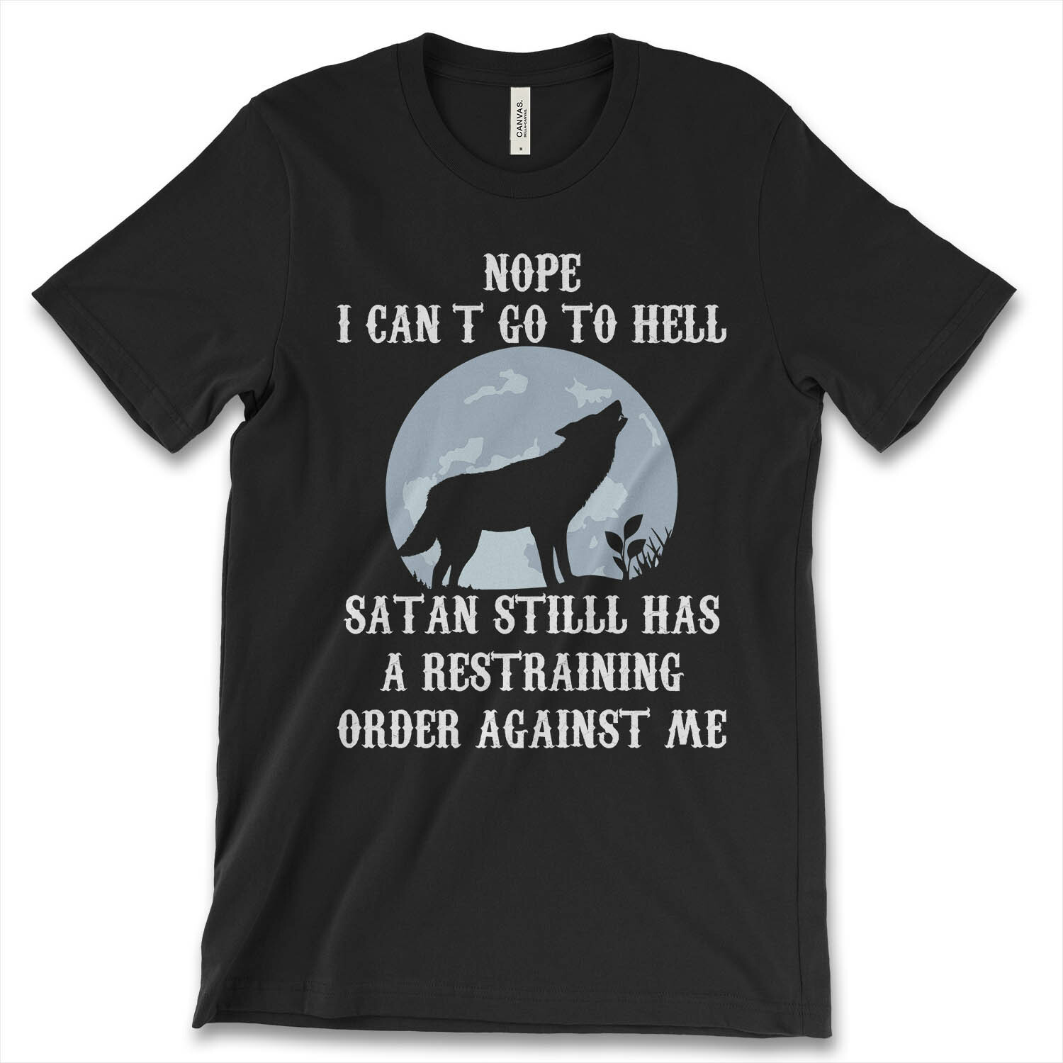 Nope I Can’t Go To Hell Satan Still Has A Restraining Order New Men’s Shirt Tees
