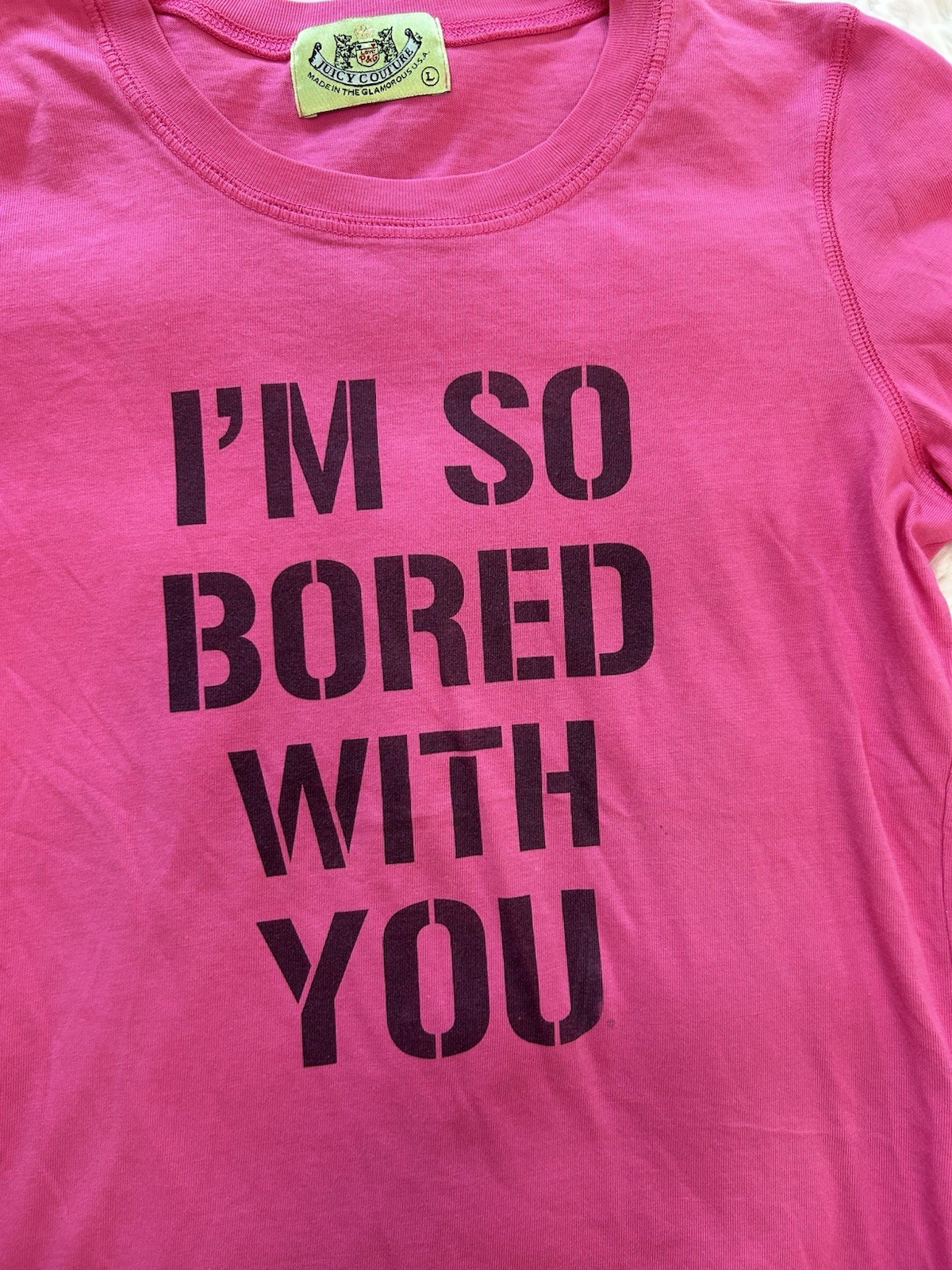 Y2K Vintage 2004 Juicy Couture Hot Pink Graphic Tee IM SO BORED WITH YOU Size L