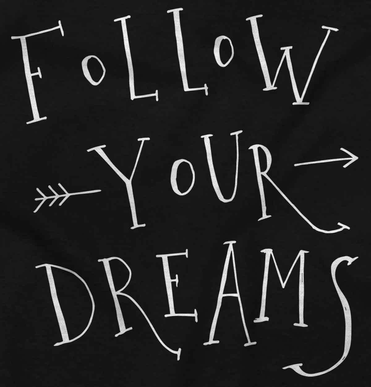 Follow Your Dreams Motivational Inspiring Womens Graphic Crewneck T Shirt Tee