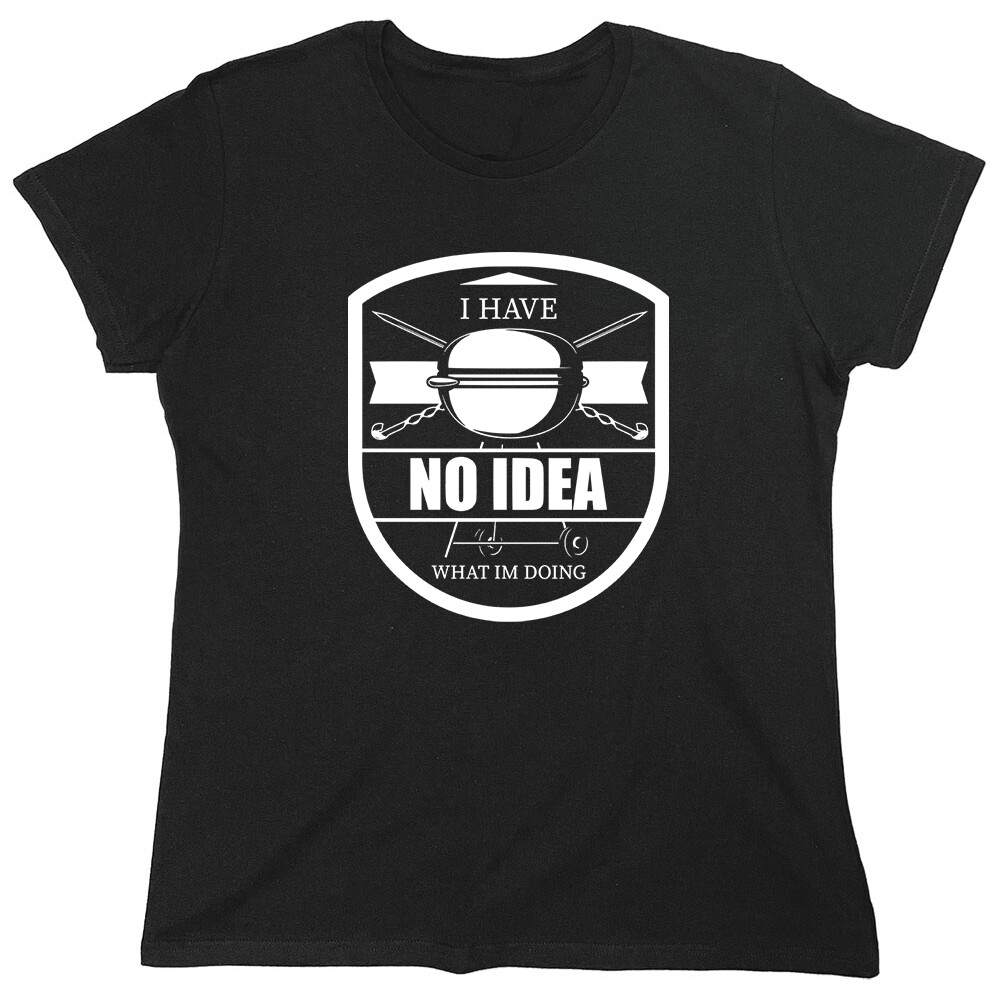 I Have No Idea Sarcastic Novelty Graphics Funny Womens T-Shirt