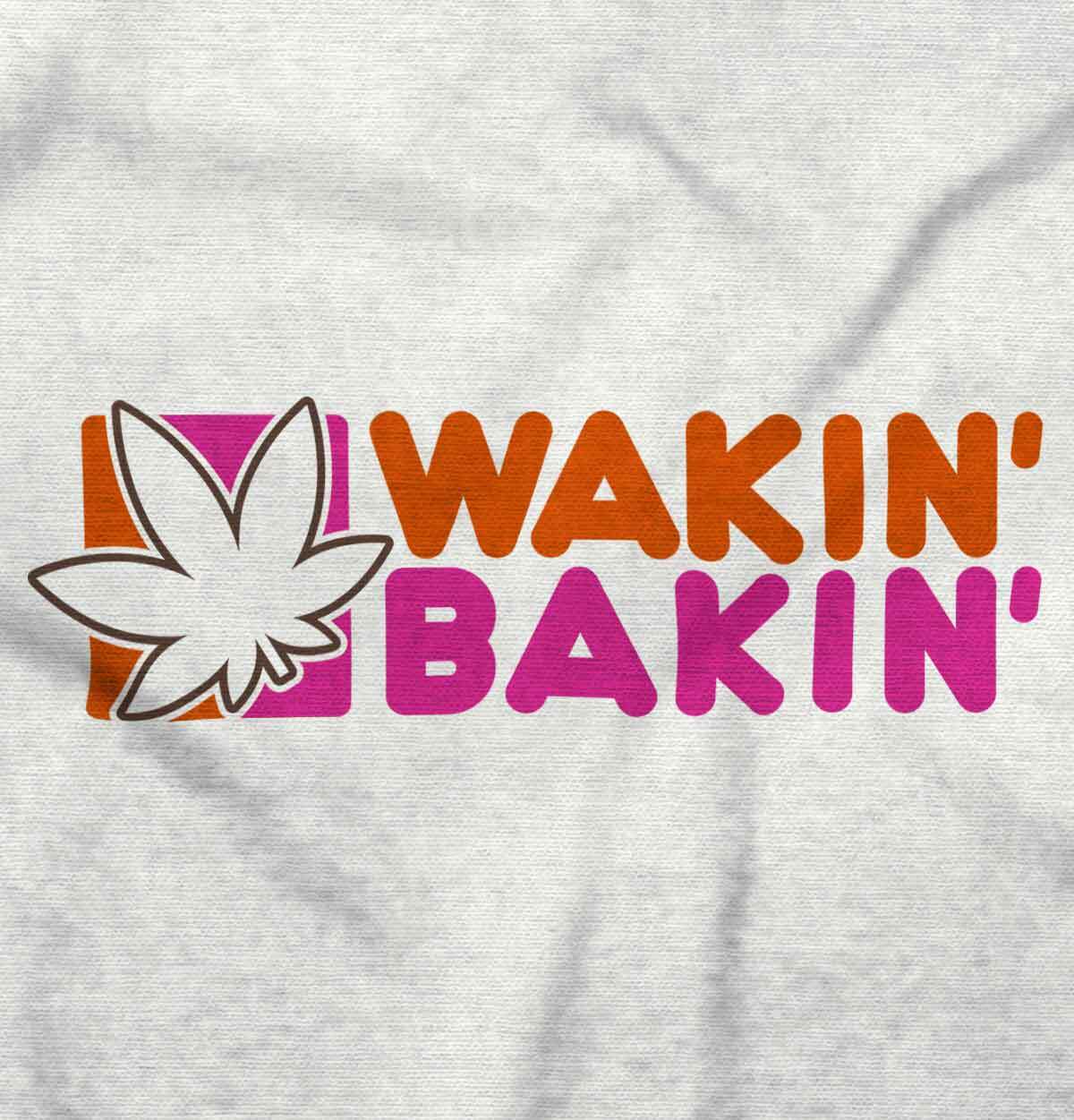 Funny Marijuana Stoner Wakin Bakin Humor Womens or Mens Crewneck T Shirt Tee