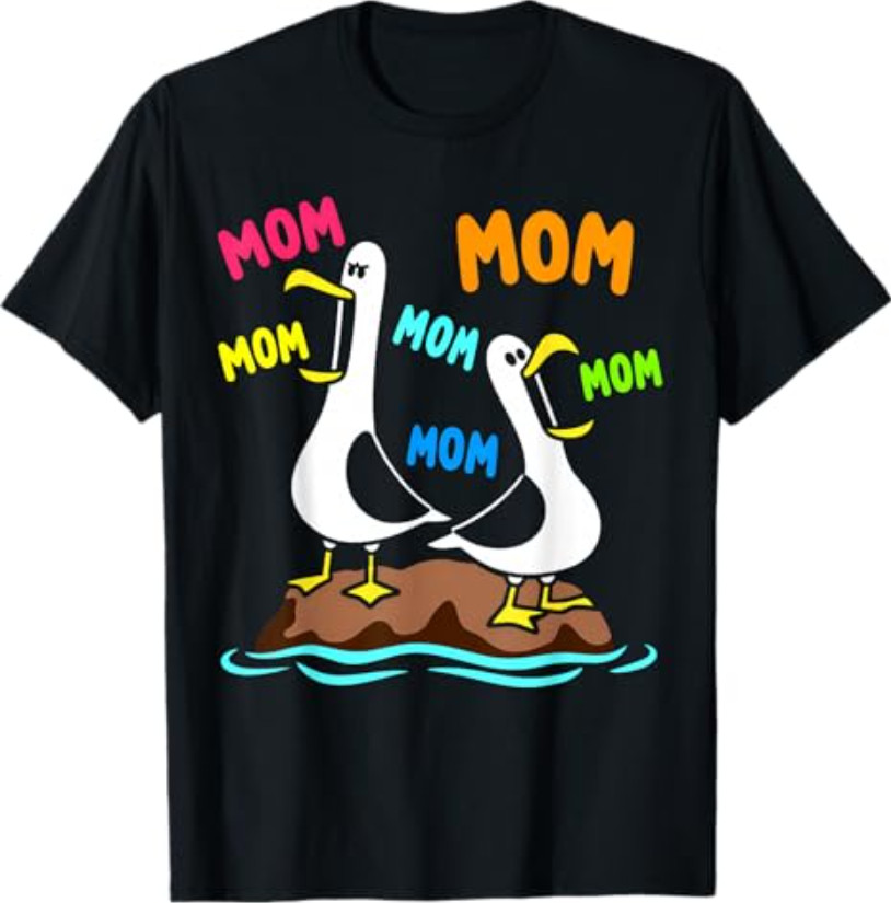 Mom Seagull Funny Mama Seagulls Mother’s Day Humor T-Shirt