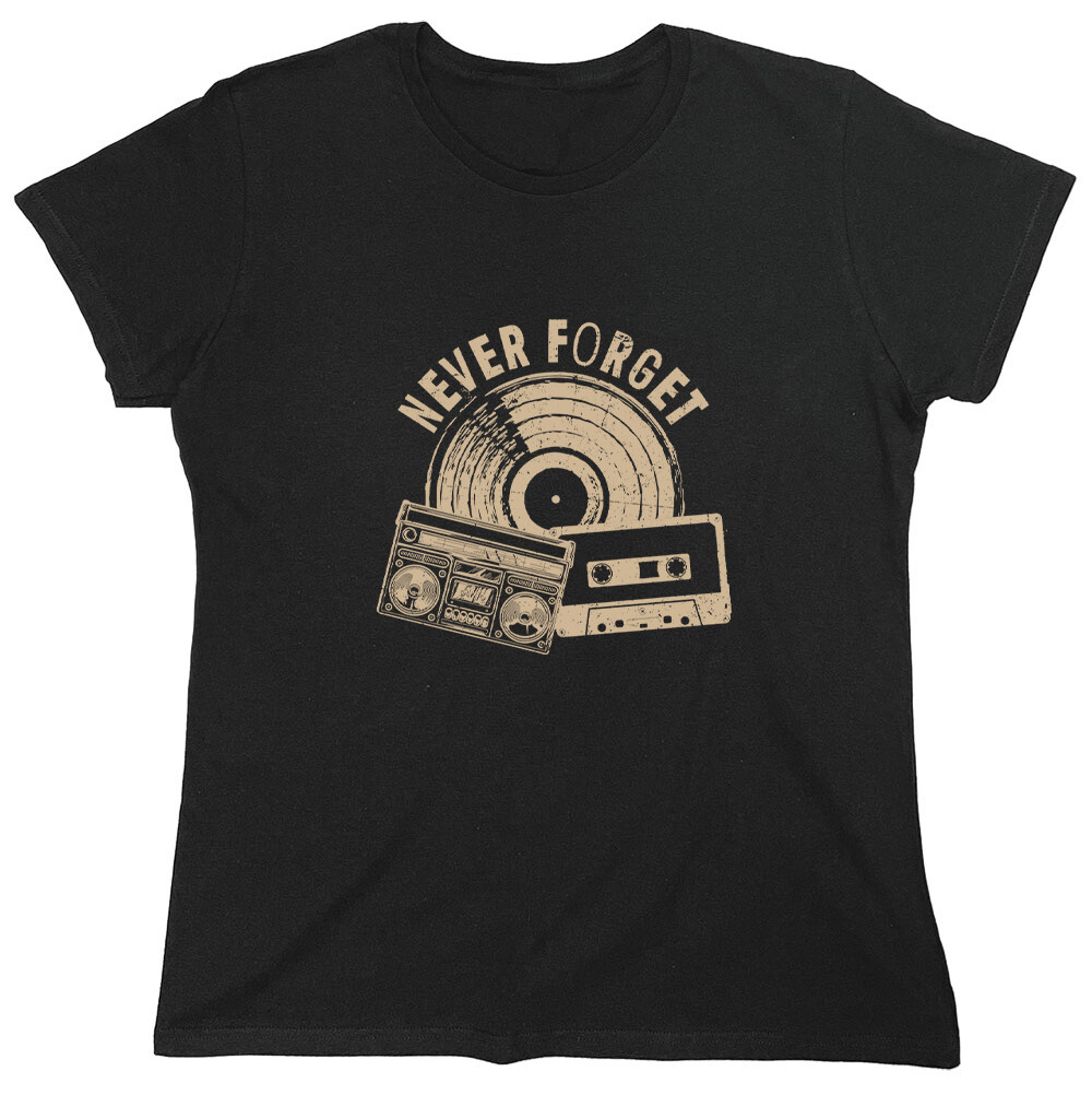 Never Forget Sarcastic Novelty Graphics Funny Womens T-Shirt