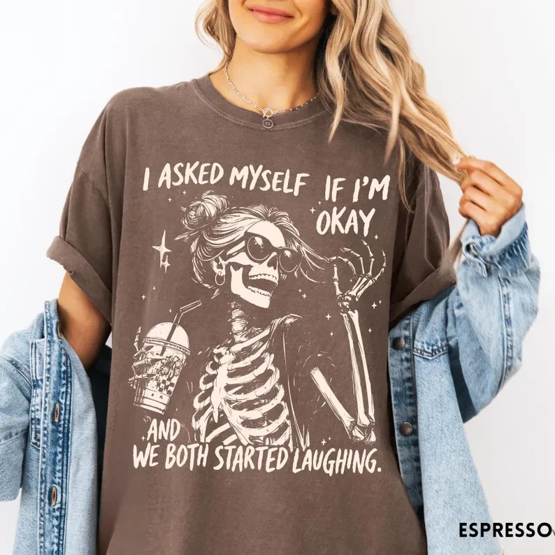 I Asked Myself If Im Okay Shirt Funny Skeleton Coffee Sarcastic Graphic Tee