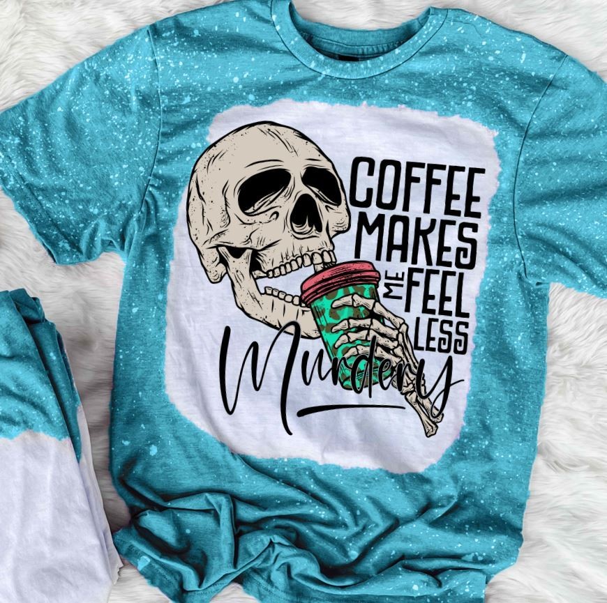 Coffee Makes Me Feel Less Murdery Shirt Funny Coffee Skull Graphic Tee