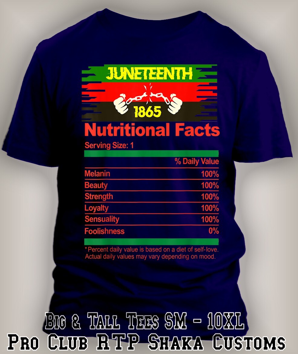 Juneteenth Nutritional Facts Black History Tee Shirt Street 1865 Big Tall Sm 32
