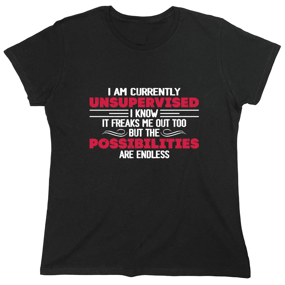 I Am Currently Unsupervised Sarcastic Novelty Graphics Funny Womens T-Shirt
