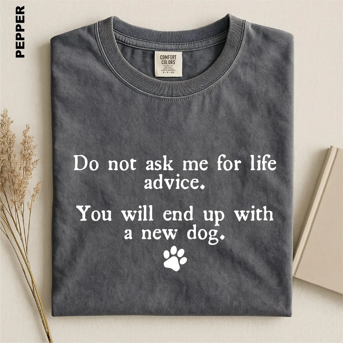 Funny Dog Mom Shirt Do Not Ask Me For Life Advice Sarcastic Pet Lover Tee