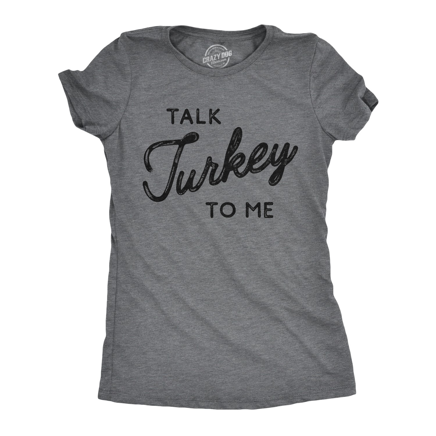 Womens Talk Turkey to Me T Shirt Funny Thanksgiving Dinner Tee