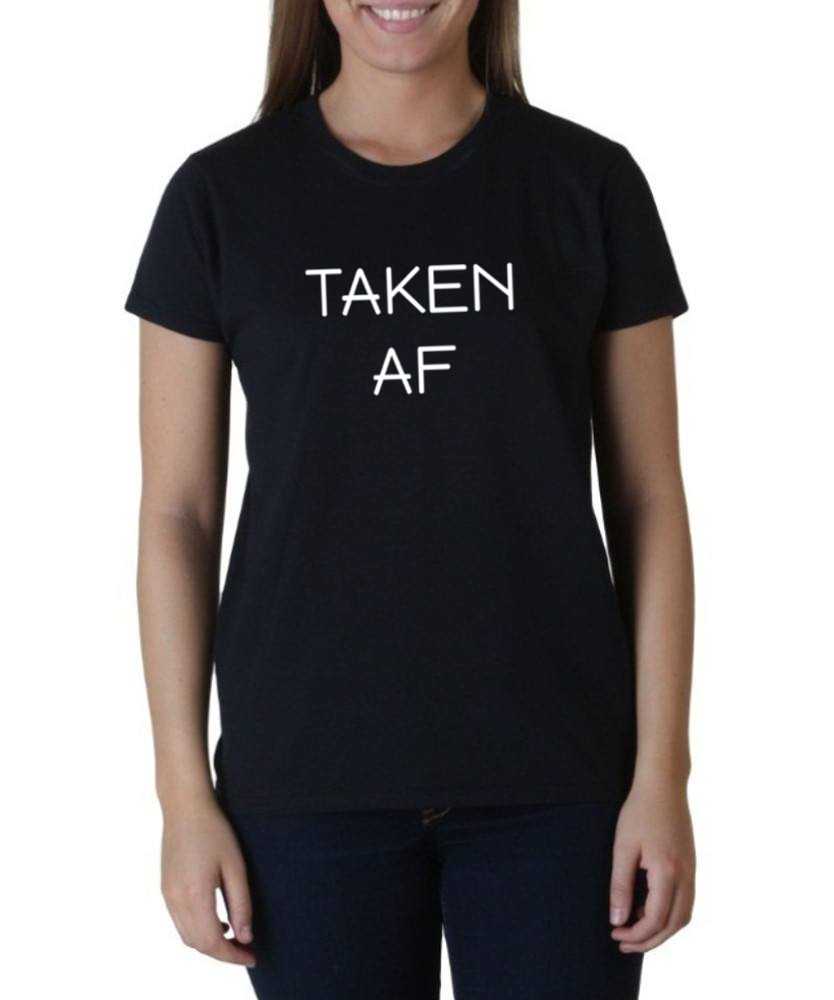 Ladies Taken AF T Shirt Tee Valentines Day T-Shirt Engagement Relationship Gift