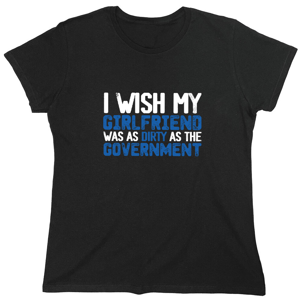 I Wish My Girlfriend Sarcastic Novelty Graphics Funny Womens T-Shirt