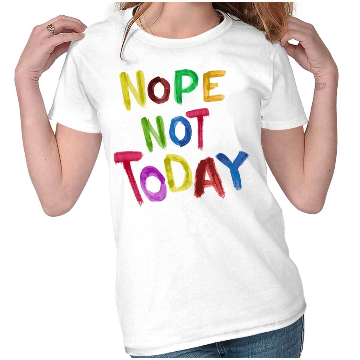 Funny Sarcastic Attitude Nope Not Today Joke Graphic T Shirts for Women T-Shirts