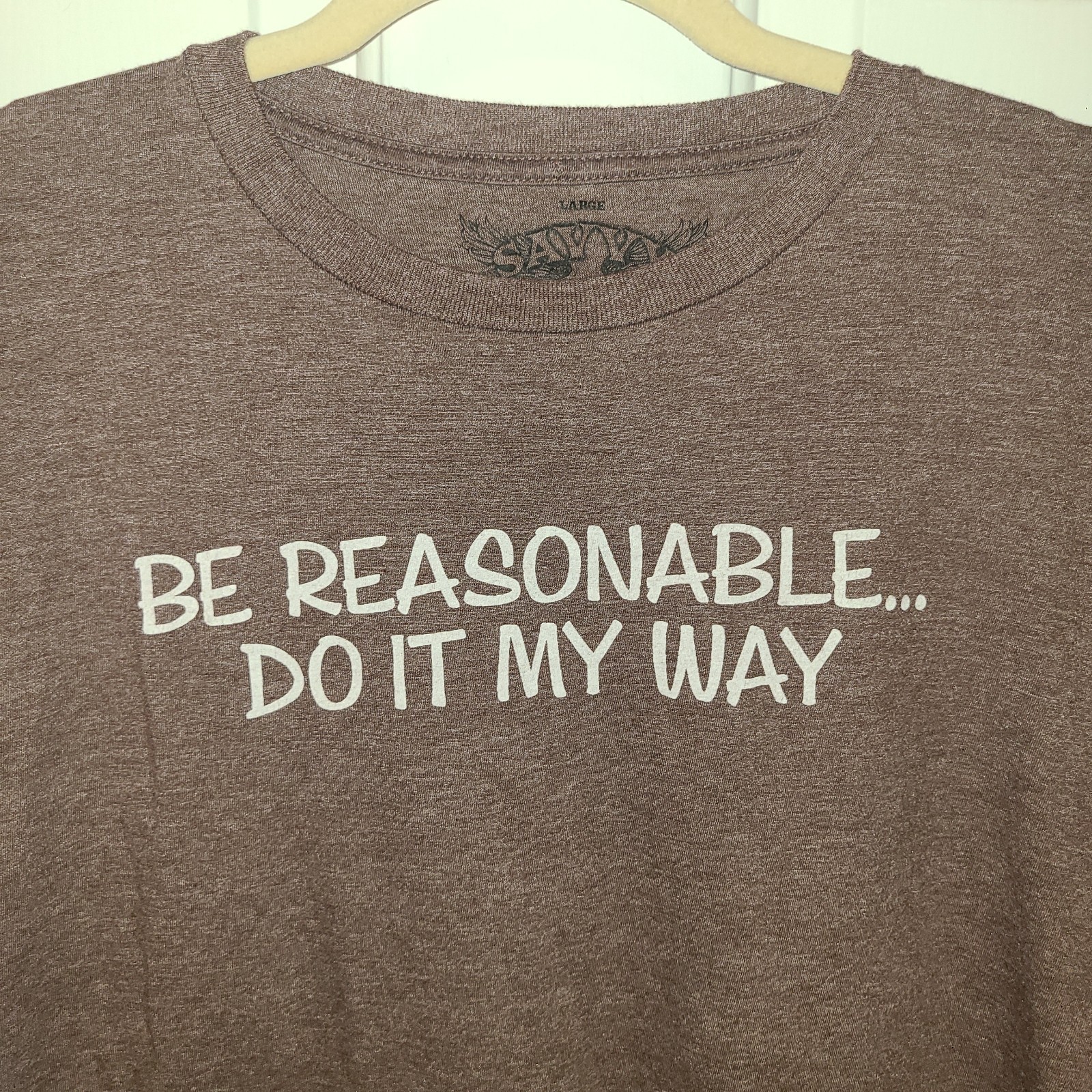 “Be Reasonable….Do It My Way” Brown Shirt – Large Savvy Short Sleeve Sassy Fun