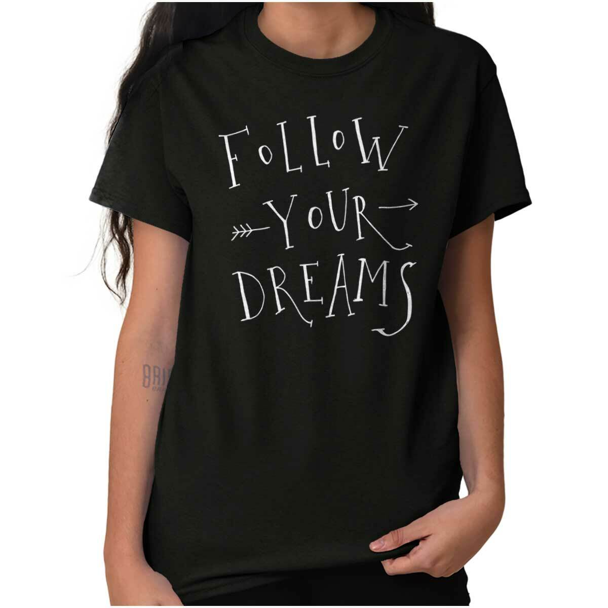 Follow Your Dreams Motivational Inspiring Womens Graphic Crewneck T Shirt Tee