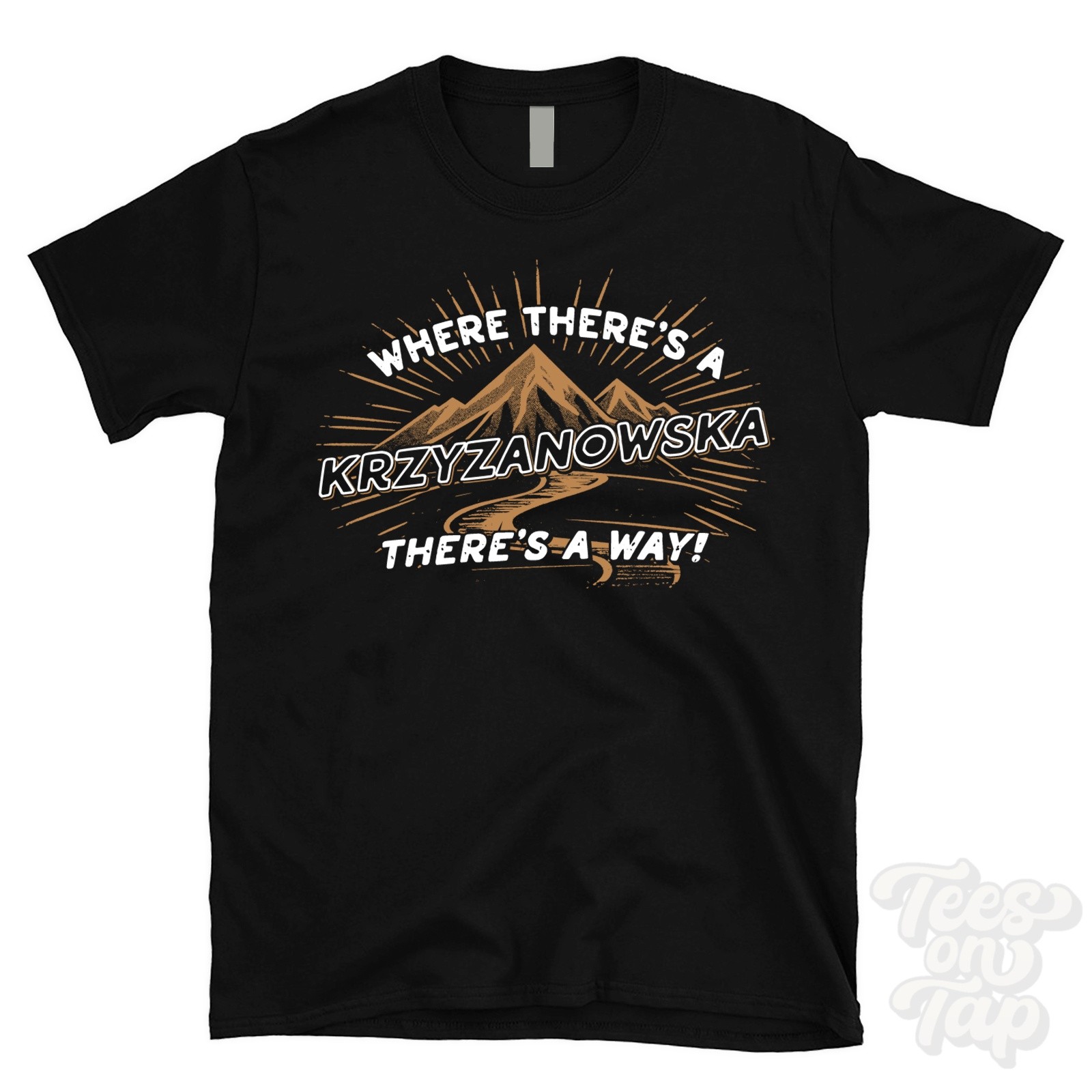 WHERE THERE’S A KRZYZANOWSKA… T-SHIRT name surname funny family gift idea