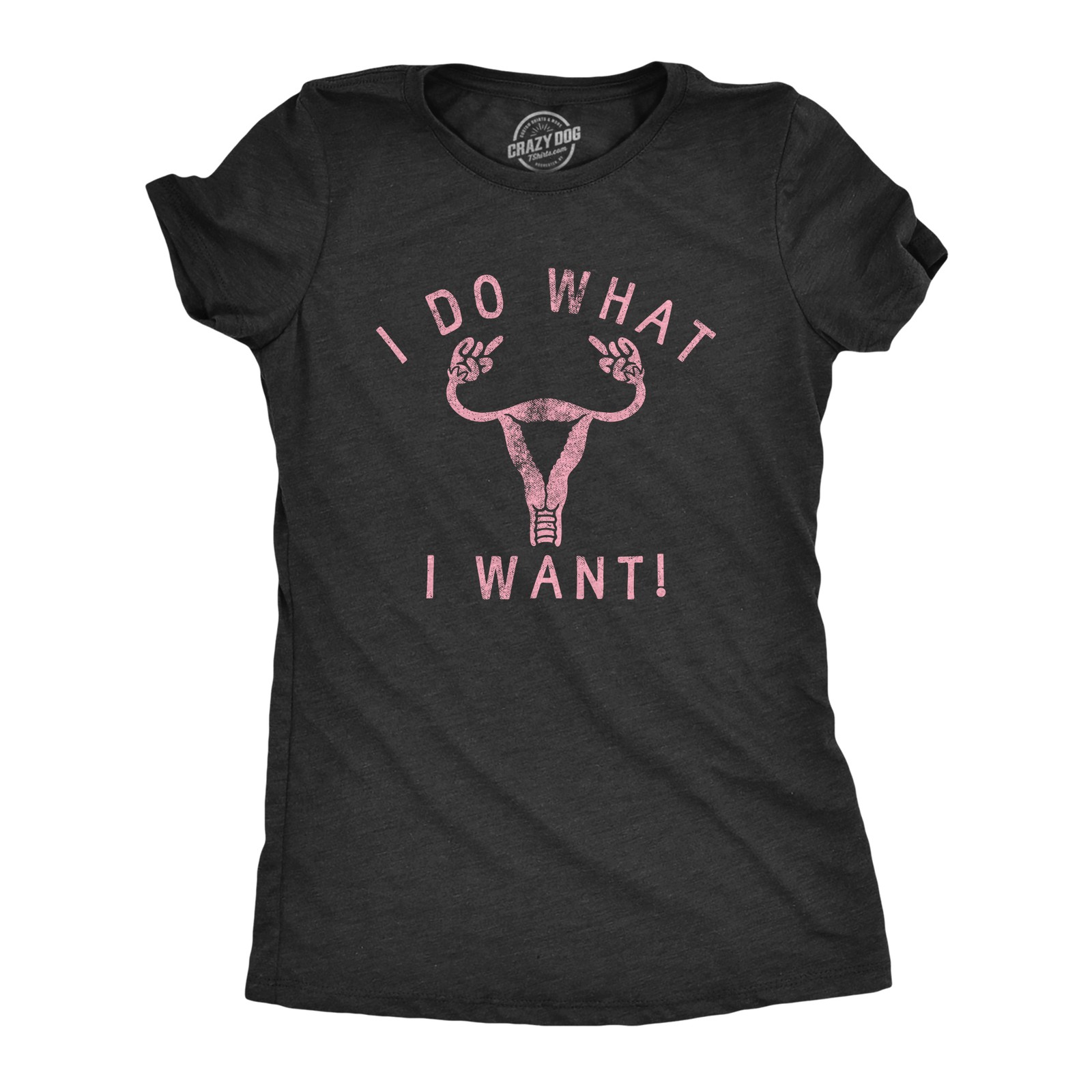 Womens I Do What I Want T Shirt Awesome Empowered Uterus Rights Graphic Tee for