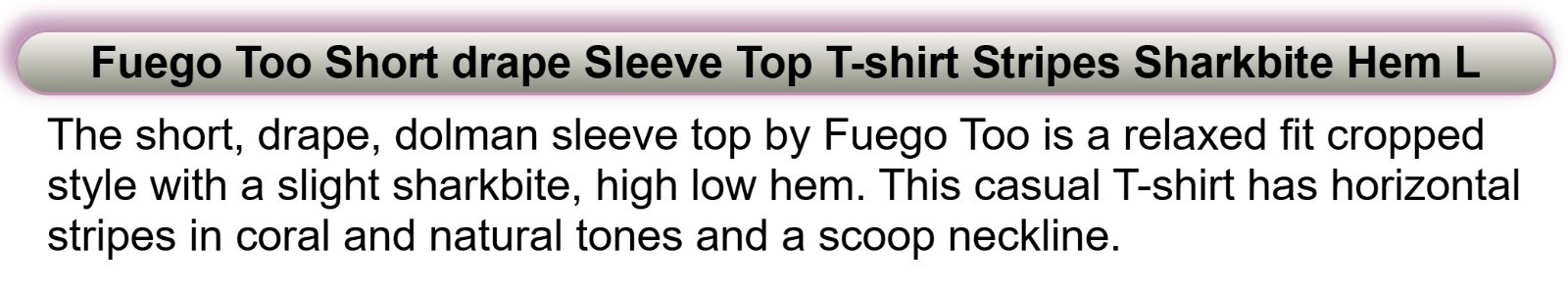 Fuego Too Short drape Sleeve Top T-shirt Stripes Sharkbite Hem L