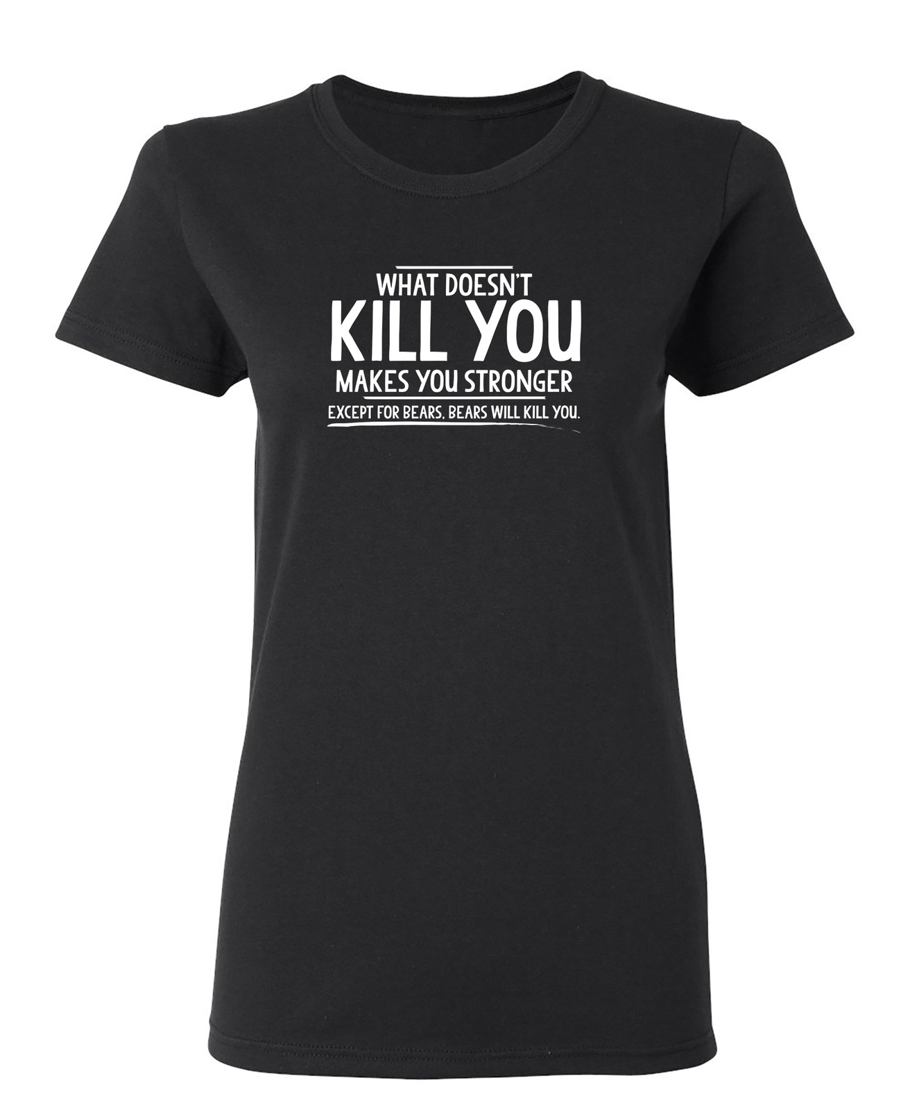 What Doesn’t Kill You Sarcastic Novelty Graphics Funny Womens T-Shirt