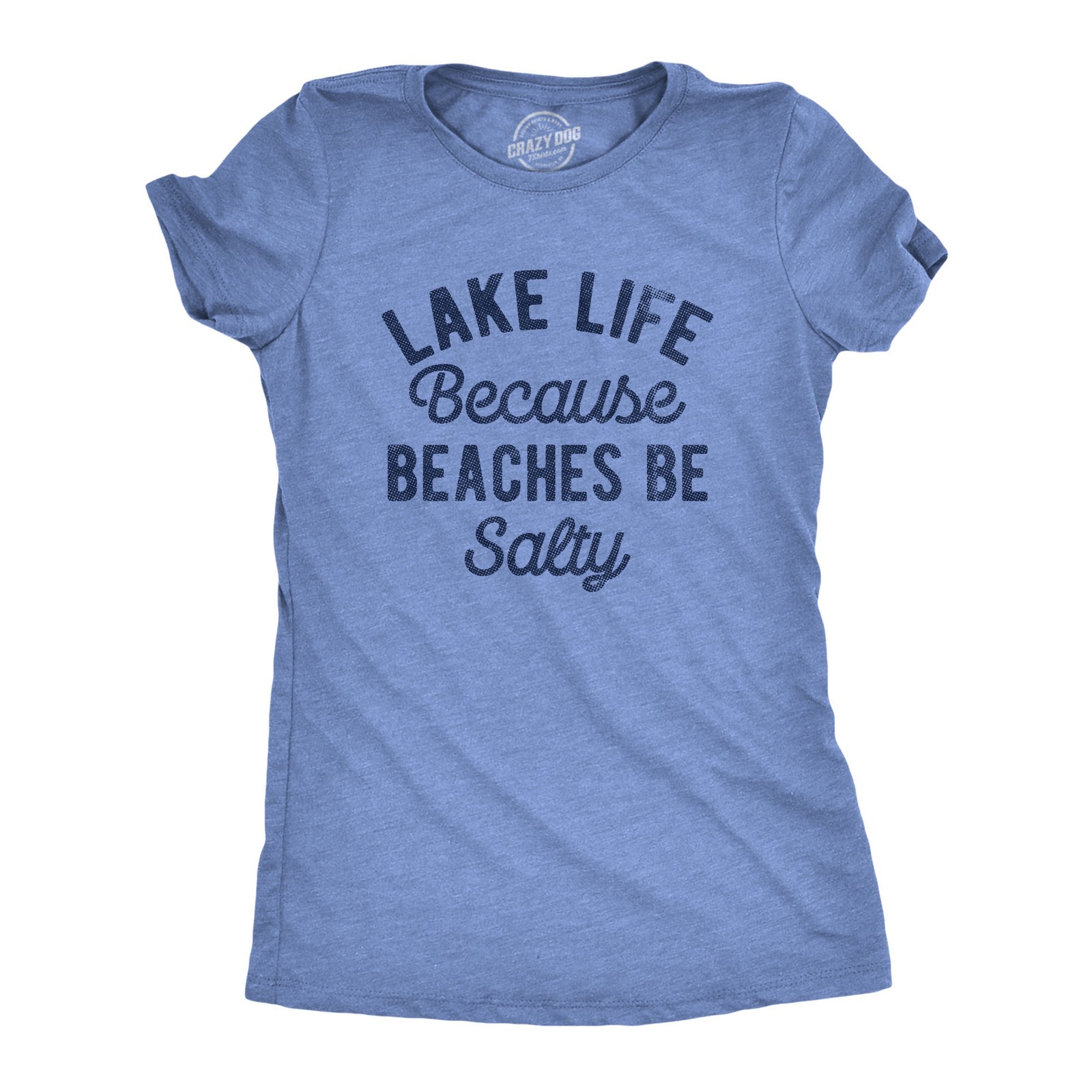 Womens Lake Life Because Beaches Be Salty T Shirt Funny Fresh Water Vacation Tee