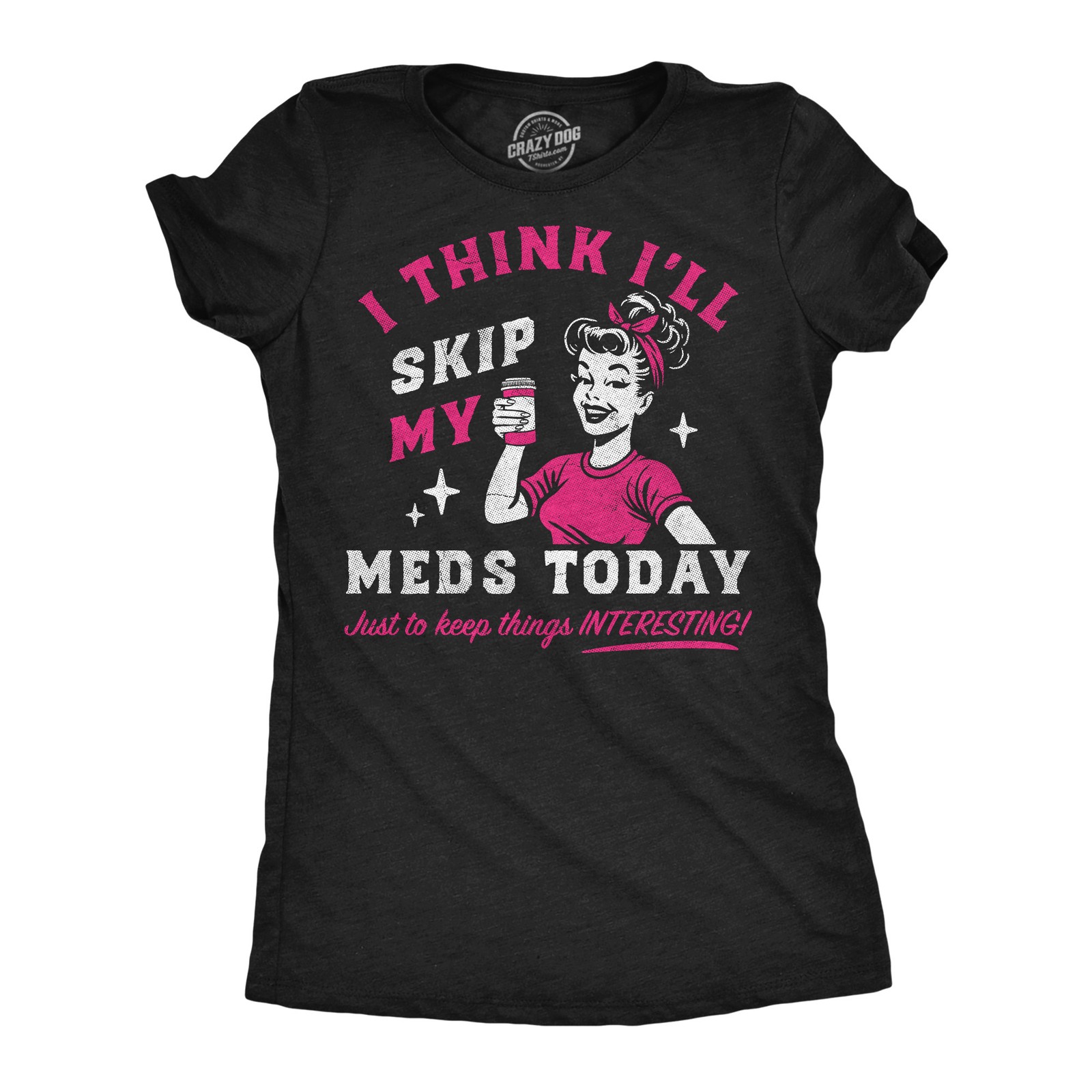 Womens Funny T Shirts I Think Ill Skip My Meds Today Sarcastic Graphic Novelty