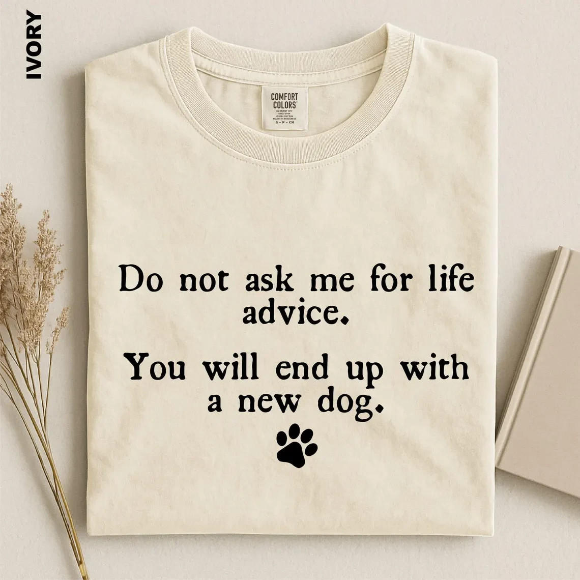 Funny Dog Mom Shirt Do Not Ask Me For Life Advice Sarcastic Pet Lover Tee
