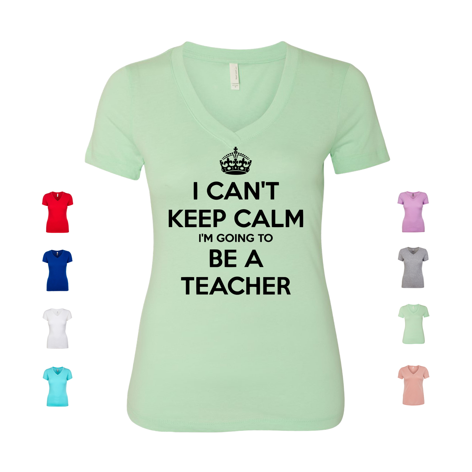 I Can’t Keep Calm I’m Going To Be A Teacher educational Women’s V Neck Shirt