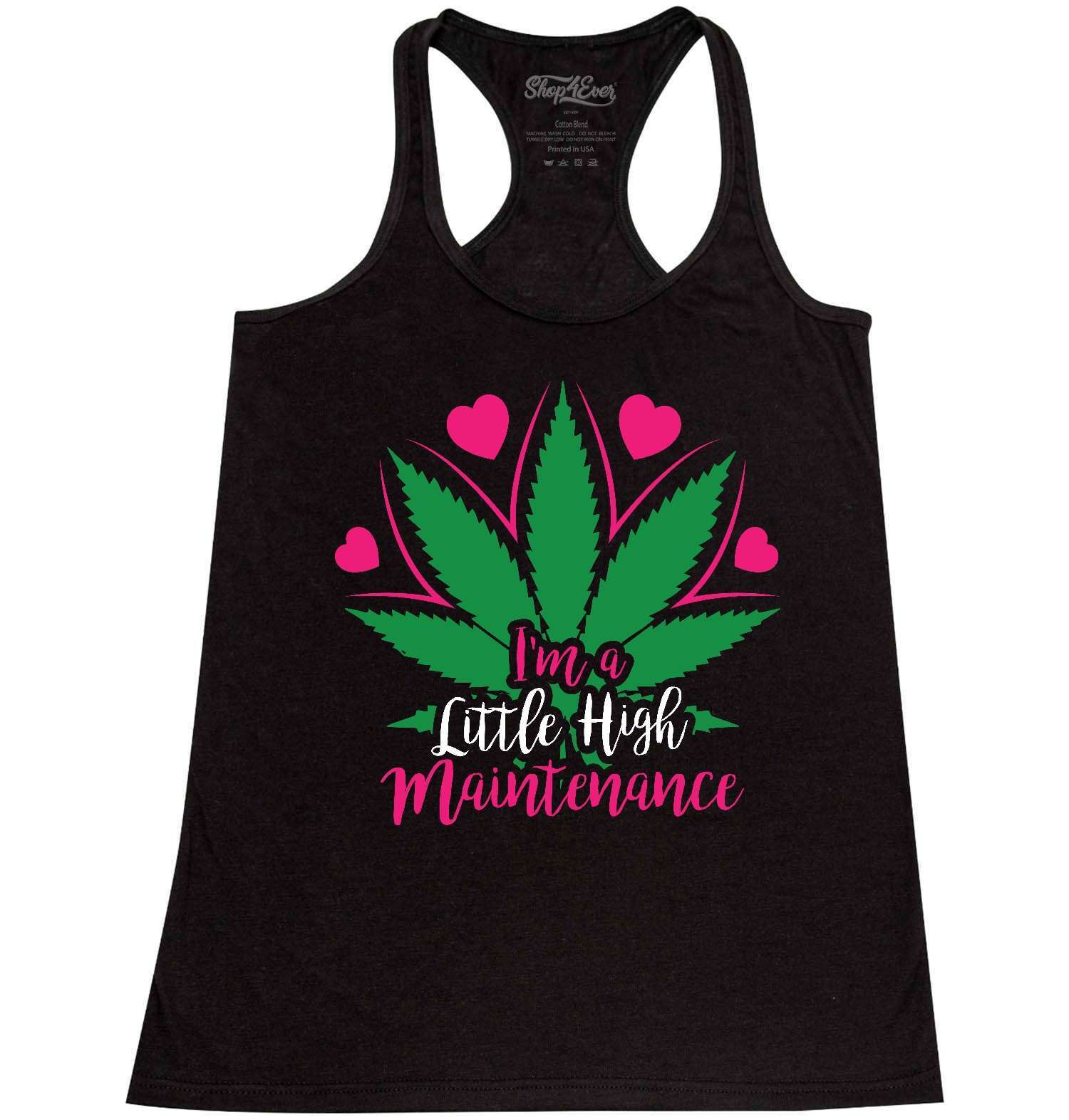 I’m A Little High Maintenance Racerback Tank Top Marijuana Weed Stoner Tee